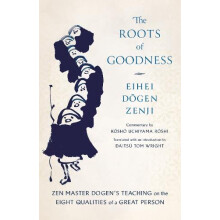 The Roots of Goodness by Eihei Dogen Paperback Book