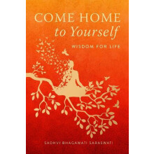 Come Home to Yourself by Sadhvi Bhagawati Saraswati Hardcover Book