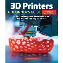 3D Printers A Beginners Guide 2nd Revised and Expanded Edition by Oliv