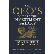 The CEOs Guide to the Investment Galaxy by Sarah FCLT Global Keohane W