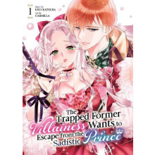 The Trapped Former Villainess Wants to Escape from the Sadistic Prince