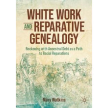 White Work and Reparative Genealogy by Mary Watkins Paperback Book