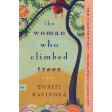 The Woman Who Climbed Trees by Smriti Ravindra Paperback Book