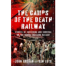 The Camps of the Death Railway by John Grehan Hardcover Book