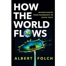 How the World Flows by Folch Albert Professor of Bioengineering Profes