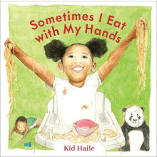 Sometimes I Eat with My Hands by Kid Haile Hardcover Book