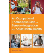An Occupational Therapists Guide to Sensory Integration and Adult Ment