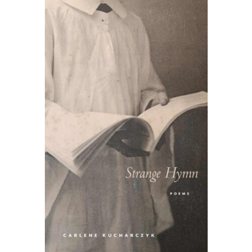 Strange Hymn by Carlene Kucharczyk Paperback Book
