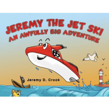 Jeremy the Jet Ski An Awfully Big Adventure by Jeremy D. Crook Paperba