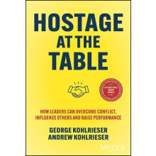Hostage at the Table by Andrew Kohlrieser Hardcover Book