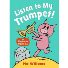 Listen to My Trumpet by Mo Willems Paperback Book