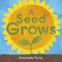 A Seed Grows by Antoinette Portis Paperback Book