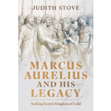 Marcus Aurelius and his Legacy by Judith Stove Hardcover Book
