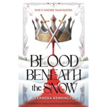 Blood Beneath the Snow by Alexandra Kennington Paperback Book