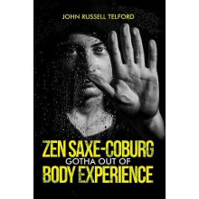 Zen SaxeCoburgGotha Out of Body Experience by John Russell Telford Har
