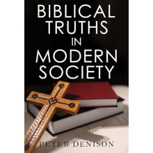 Biblical Truths in Modern Society by Peter Denison Paperback Book