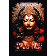 Awakening the Divine Feminine by Adi Krsna Rama Paperback Book
