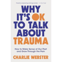 Why Its OK to Talk About Trauma by Charlie Webster Paperback Book