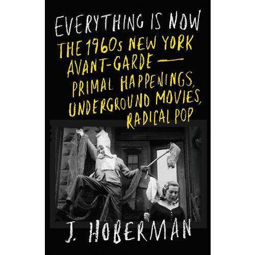 Everything Is Now by J Hoberman Hardcover Book
