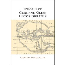 Ephorus of Cyme and Greek Historiography by Giovanni Universita degli