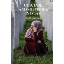God Evil and Suffering in Islam by Sayilgan Salih Georgetown Universit
