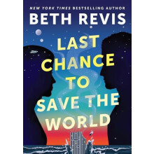 Last Chance to Save the World by Beth Revis Hardcover Book
