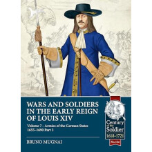 Wars and Soldiers in the Early Reign of Louis XIV Volume 7 Part 3 by B