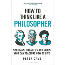 How to Think Like a Philosopher by Peter Cave Paperback Book