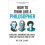 How to Think Like a Philosopher by Peter Cave Paperback Book 1