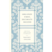 Organize First Decorate Second by Whitney English Paperback Book