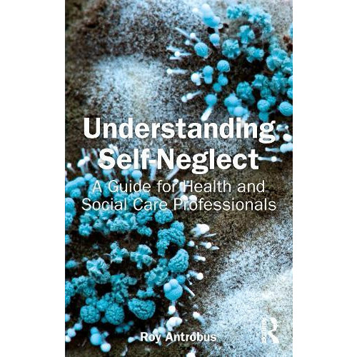 Understanding SelfNeglect by Roy Antrobus Paperback Book