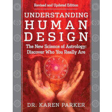 Understanding Human Design by Dr. Karen Parker Paperback Book
