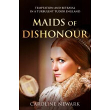 Maids of Dishonour by Caroline Newark Paperback Book