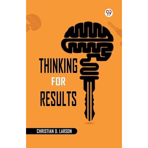 Thinking for Results by Christian D. Larson Paperback Book