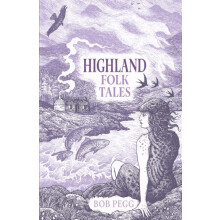 Highland Folk Tales by Bob Pegg Hardcover Book