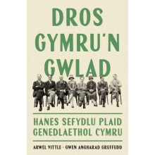 Dros Gymrun Gwlad Hanes Sefydlu Plaid Genedlaethol Cymru by Gwen Angha