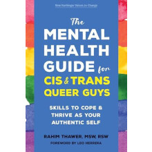 The Mental Health Guide for Cis and Trans Queer Guys by Rahim Thawer P