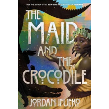 The Maid and the Crocodile by Jordan Ifueko Paperback Book