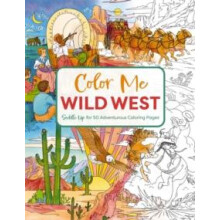 Color Me Wild West by Editors of Cider Mill Press Paperback Book