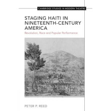 Staging Haiti in NineteenthCentury America by Peter University of Miss