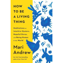 How to Be a Living Thing by Mari Andrew Hardcover Book