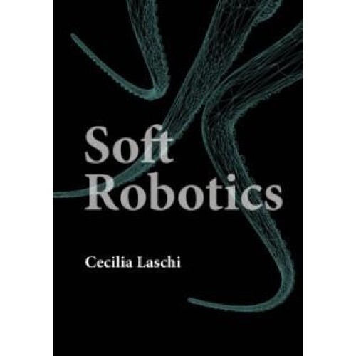 Soft Robotics by Cecilia Laschi Hardcover Book