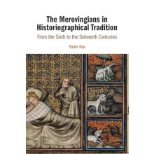 The Merovingians in Historiographical Tradition by Fox Yaniv BarIlan U
