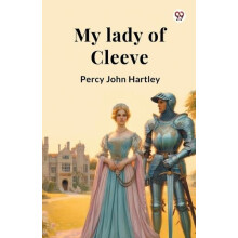 My lady of Cleeve by Percy John Hartley Paperback Book