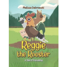 Reggie the Rooster by Melissa Dabrowski Hardcover Book