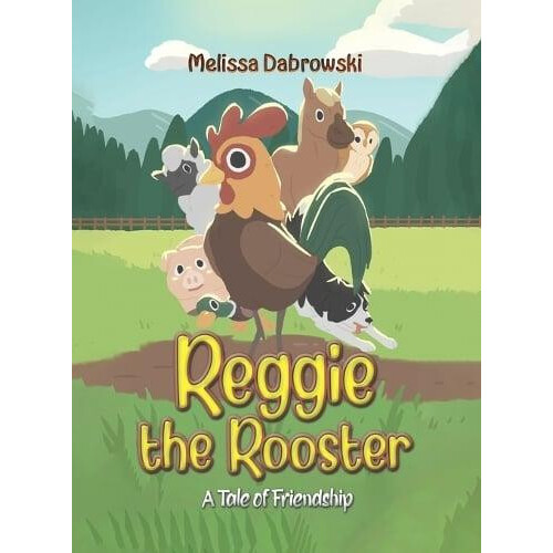 Reggie the Rooster by Melissa Dabrowski Hardcover Book