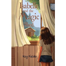 Isabelle and the Magic Shed by Roy Fielder Paperback Book
