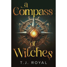 A Compass of Witches by T. J. Royal Paperback Book