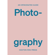 An Opinionated Guide to Photography by Robert Shore Hardcover Book