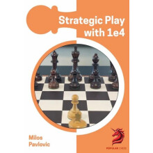 Strategic Play with 1 e4 by GM Milos Pavlovic Paperback Book
